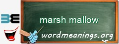 WordMeaning blackboard for marsh mallow